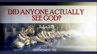 Did Anyone Actually See God? John 118