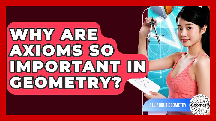 Why Are Axioms So Important In Geometry? - All About Geometry