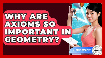 Why Are Axioms So Important In Geometry? - All About Geometry