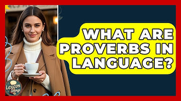 What Are Proverbs In Language? - Lexicon Lounge