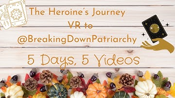 The Heroine’s Journey. VR to @breakingdownpatriarchy  (Day 1)