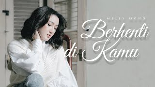 MELLY MONO - BERHENTI DI KAMU (OFFICIAL MUSIC VIDEO)