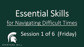Friday: Session 1 of 6 - Essential Skills for Navigating Difficult Times