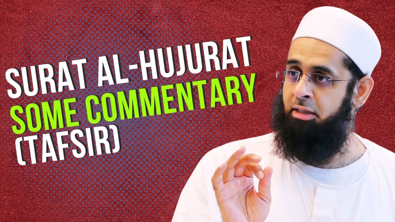 Surat al-Hujurat: Some Commentary (Tafsir) | Dr. Mufti Abdur-Rahman ibn Yusuf Mangera