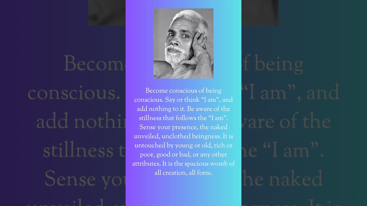 Be Conscious That You Are Conscious - Bhagavan Sri Ramana Maharshi Quotes 