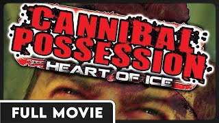 CANNIBAL POSSESSION: HEART OF ICE