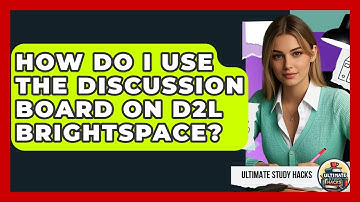 How Do I Use The Discussion Board On D2L Brightspace? - Ultimate Study Hacks