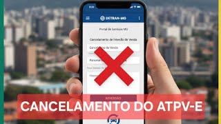 ​🛑 CANCELAMENTO DE ATPVe  (Passo a Passo Detran-MG - 2026). Desistência, Erro ou Suspeita de Fraude