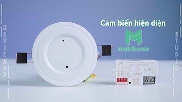 Review cảm biến hiện diện Makihome: Rất nhạy và chính xác
