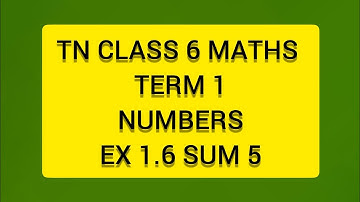 TN CLASS 6 MATHS TERM 1 NUMBERS EX 1.6 SUM 5