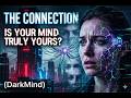 The Connection: Is Your Mind Truly Yours? (DarkMind)