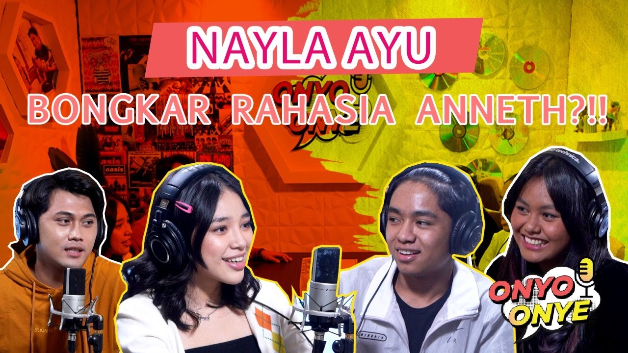 BUKA-BUKAAN PERSAHABATAN NAYLA DENGAN BETRAND DAN ANNETH | ONYO ONYE PODCAST