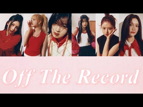 Off The Record - IVE 【日本語字幕/パート分け/カナルビ/歌詞】