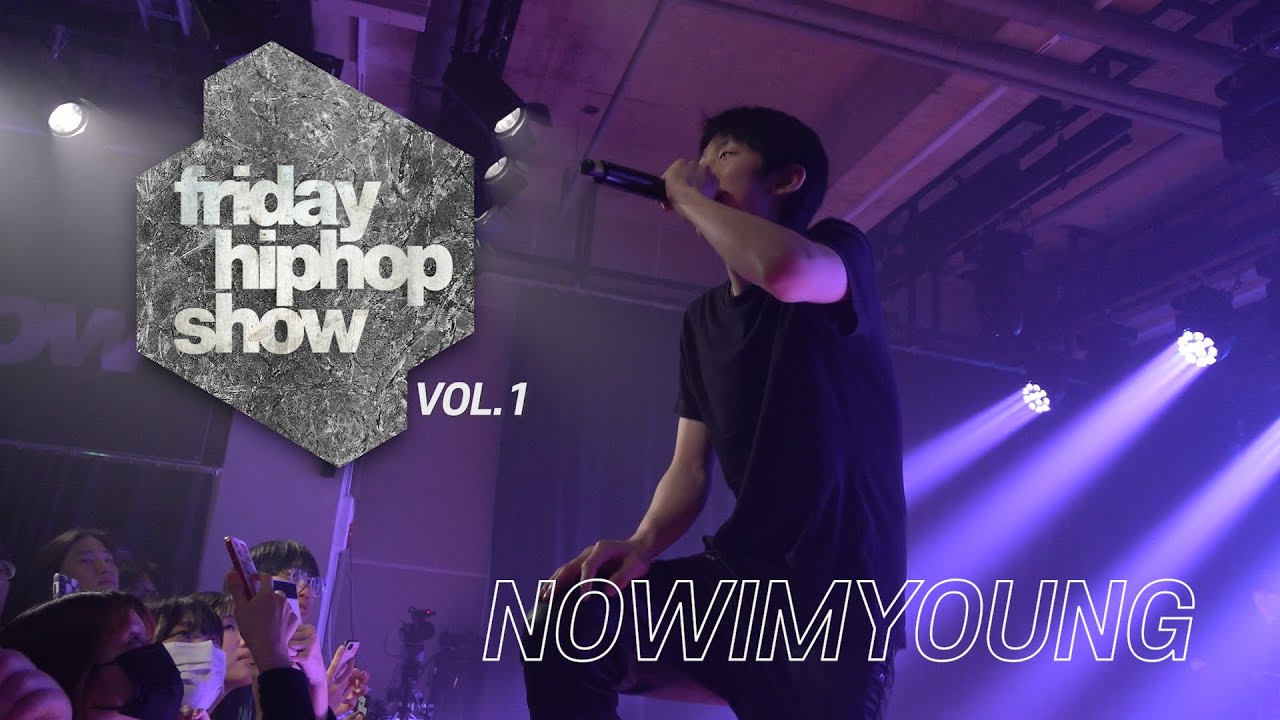 NOWIMYOUNG 나우아임영 LIVE at FRIDAY HIPHOP SHOW vol.1 - YouTube