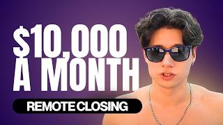 How I Made $10,000/Month as a Remote Closer (Step-by-Step Beginner Guide)