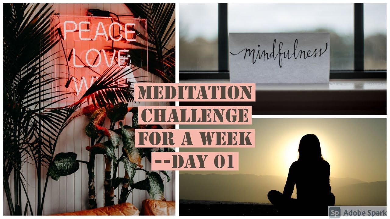 MEDITATION CHALLENGE FOR A WEEK -- PART 01 [MINDFULNESS]