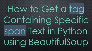 How to Get a tag Containing Specific span Text in Python using BeautifulSoup