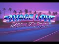Savage Love Jason Derulo Slowed Down Lyrics 8D Sad Version 