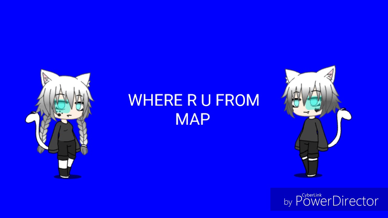 *OPEN* WHERE R U FROM|GACHAVERSE MAP