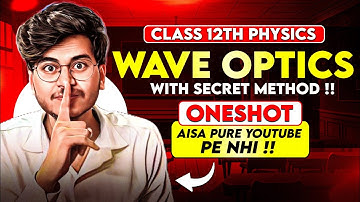 WAVE OPTICS ONE SHOT CLASS 12 PHYSICS 🔥 FOR EXAM 2024-2025 || WAVE OPTICS BY MUNIL SIR ||PHYSICS 12