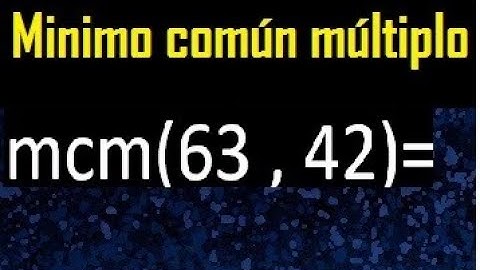 Minimo comun multiplo de 63 y 42 . mcm 63 y 42