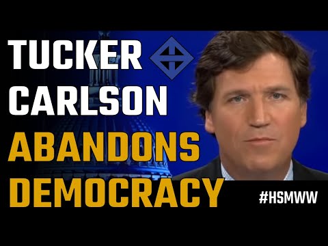 Stooge Tucker Carlson gives up on Democracy