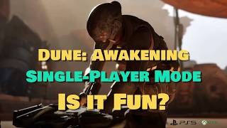 I Played Dune: Awakening's new Single-Player Mode… Here’s What Happened