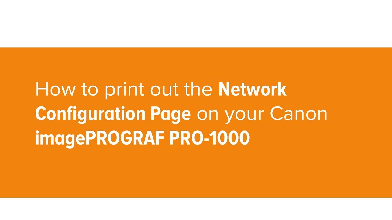 How to print out the Network Configuration page on the Canon PRO-1000 ...