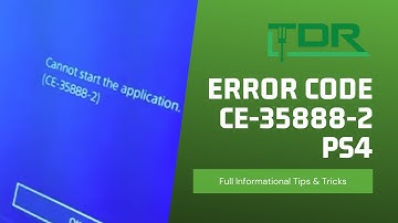 PlayStation 4 CE-35888-2 Error code & Tips