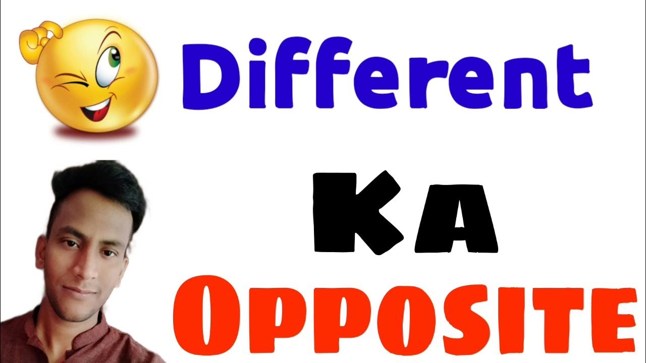 Opposite word of Different Different ka opposite kya hota hai