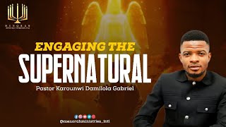 ENGAGING THE SUPERNATURAL | DOCTRINE AND POWER | PASTOR KAROUNWI DAMILOLA GABRIEL