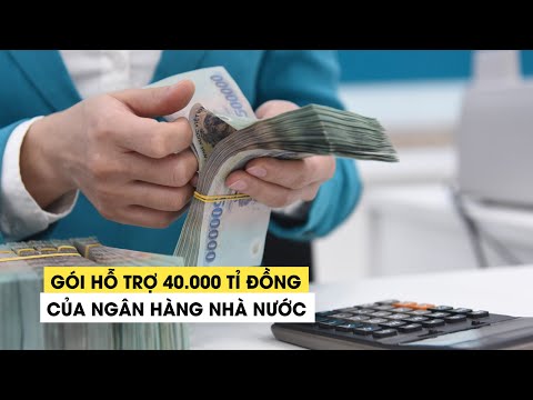 Video Những điều cần biết về gói hỗ trợ 40.000 tỉ đồng, lãi... - youtube