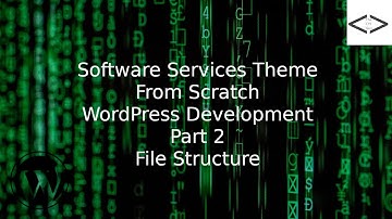 How To Create A Software Services WordPress Theme From Scratch - Part 2 File Structure