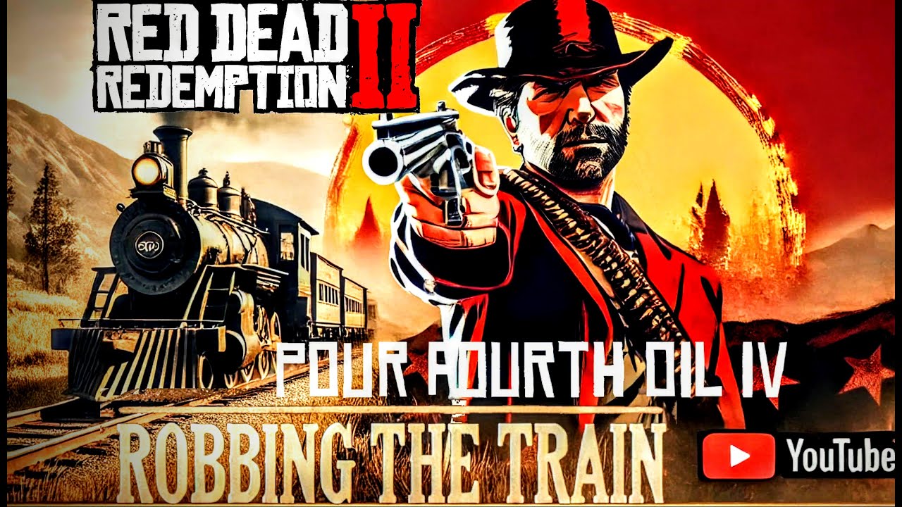 Red Dead Redemption 2 - Pouring Fourth Oil IV[Robbing the Train] RDR2 ...