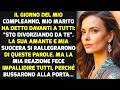 Il Giorno Del Mio Compleanno, Mio Marito Mi Ha Detto  “Sto Divorziando Da Te”  Ma    STORIE DI VIT