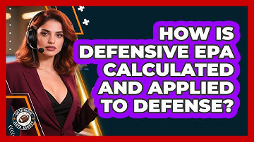 How Is Defensive EPA Calculated And Applied To Defense? - Gridiron Data Digest