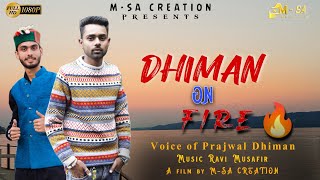 Diman On Fire By Prjwal Dhiman Music Ravi Musafir Prabhat Mashta