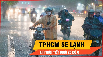 TPHCM se lạnh trở lại, người dân co ro khi thời tiết dưới 20 độ C | Thời sự
