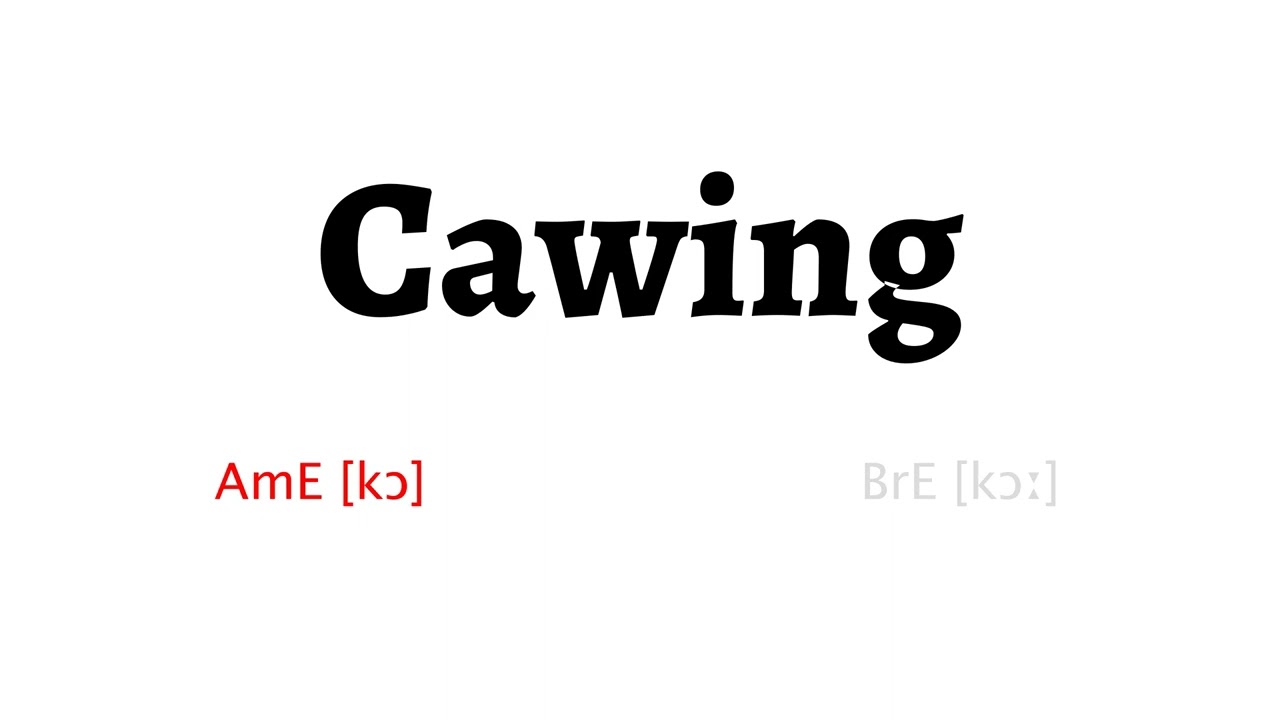 How to Pronounce cawing in American English and British English