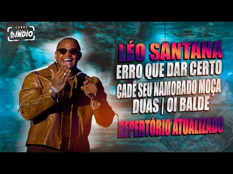 LÉO SANTANA - 2023 | Erro que dar Certo + Seu Namorado Moça + Duas + Oi Balde | POÇÕES - BA