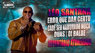 Video thumbnail of "LÉO SANTANA - 2023 | Erro que dar Certo + Seu Namorado Moça + Duas + Oi Balde | POÇÕES - BA"
