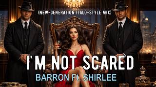 Barron Ft Shirlee  Im Not Scared newgeneration Italostyle Mix