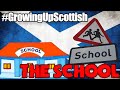 GROWING UP SCOTTISH || THE SCHOOL