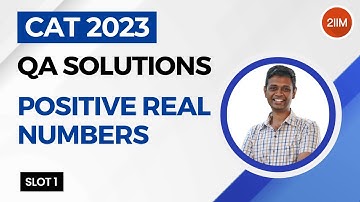 CAT 2023 Slot 1 | Positive real numbers | 2IIM CAT Prep | CAT 2024