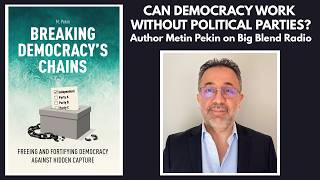 Breaking Democracy’s Chains: Metin Pekin on Reforming Politics Without Parties