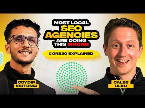 Most Local SEO Agencies Are Doing This Wrong (Core 30 Explained). - Caleb Ulku x Joydip Kirtunia