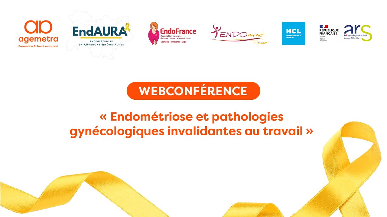 Endométriose et travail - Webconférence - avec EndAURA, EndoFrance, EndoMind et les HCL