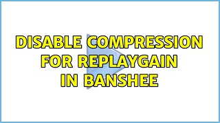 Ubuntu: Disable compression for ReplayGain in Banshee