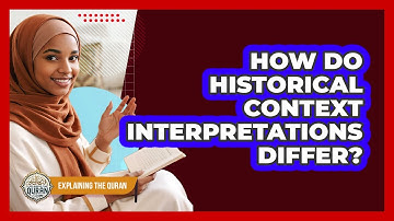 How Do Historical Context Interpretations Differ?