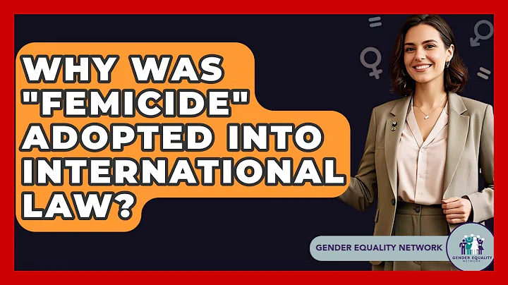 Why Was "femicide" Adopted Into International Law? - Gender Equality Network